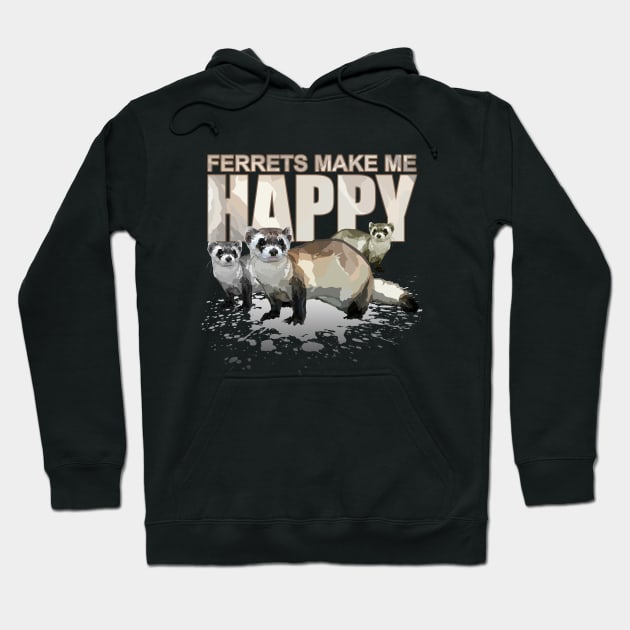 Ferrets Make Me Happy Hoodie by adamzworld